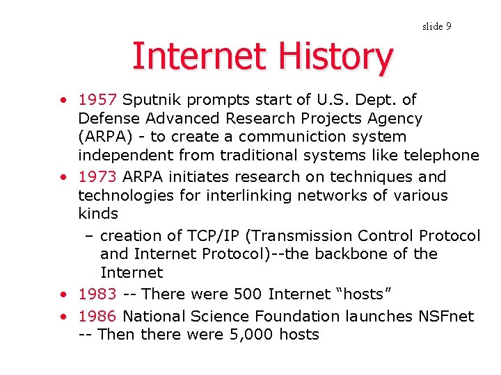 Internet History slide 9 • 1957 Sputnik prompts start of U. S. Dept. of