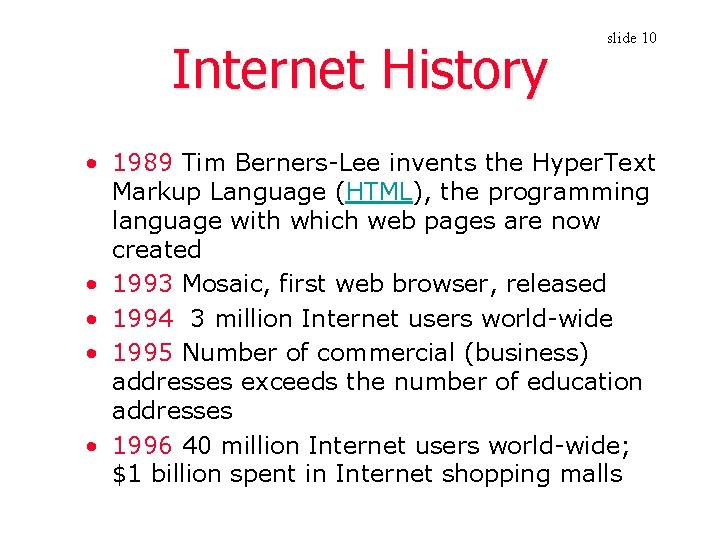 Internet History slide 10 • 1989 Tim Berners-Lee invents the Hyper. Text Markup Language