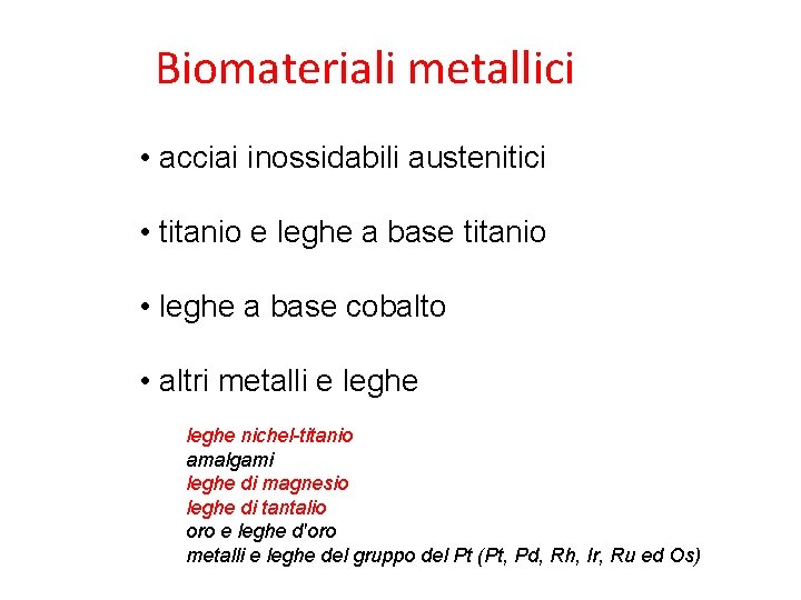 Biomateriali metallici • acciai inossidabili austenitici • titanio e leghe a base titanio •