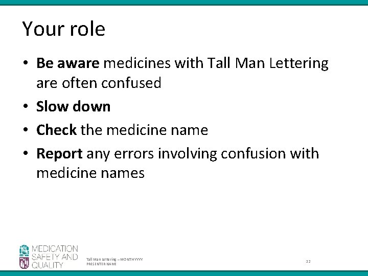 Your role • Be aware medicines with Tall Man Lettering are often confused • Your role • Be aware medicines with Tall Man Lettering are often confused •