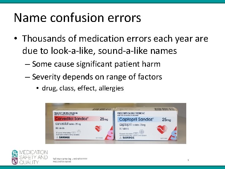 Name confusion errors • Thousands of medication errors each year are due to look-a-like, Name confusion errors • Thousands of medication errors each year are due to look-a-like,