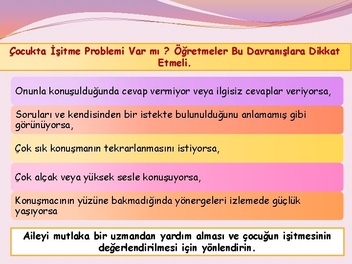 Çocukta İşitme Problemi Var mı ? Öğretmeler Bu Davranışlara Dikkat Etmeli. Onunla konuşulduğunda cevap