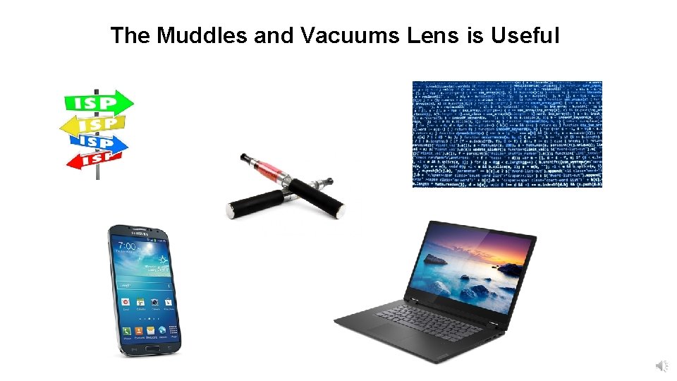 The Muddles and Vacuums Lens is Useful 