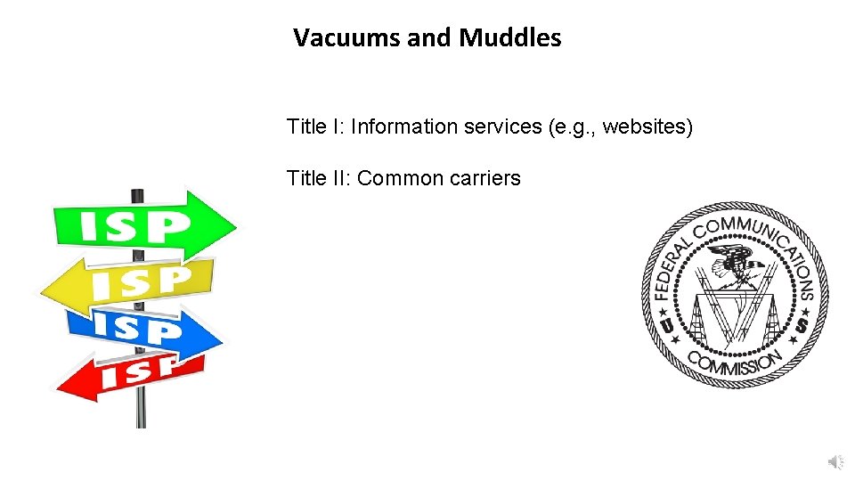 Vacuums and Muddles Title I: Information services (e. g. , websites) Title II: Common