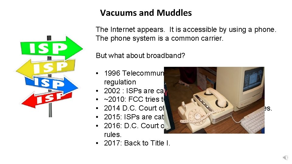 Vacuums and Muddles The Internet appears. It is accessible by using a phone. The
