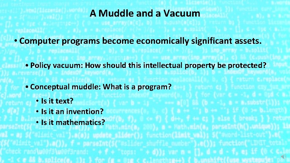 A Muddle and a Vacuum • Computer programs become economically significant assets. • Policy
