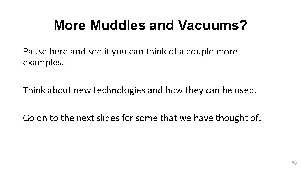 More Muddles and Vacuums? Pause here and see if you can think of a