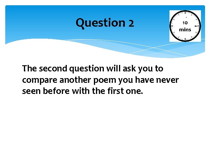 Question 2 The second question will ask you to compare another poem you have