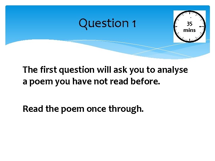 Question 1 35 mins The first question will ask you to analyse a poem