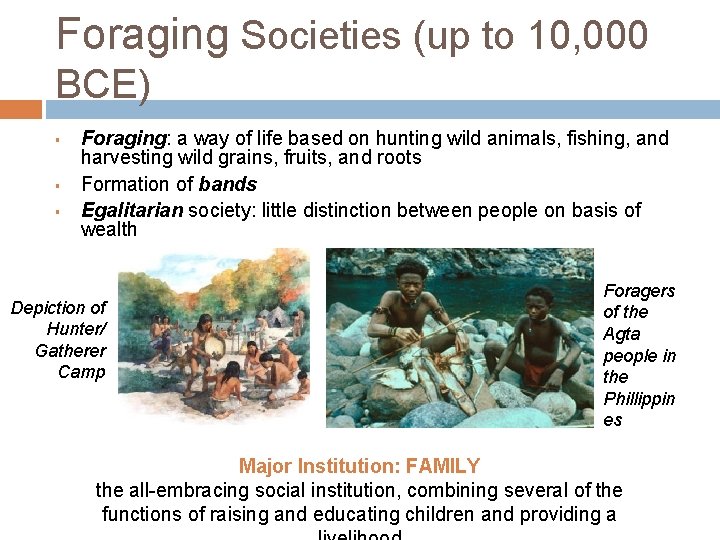 Foraging Societies (up to 10, 000 BCE) § § § Foraging: a way of