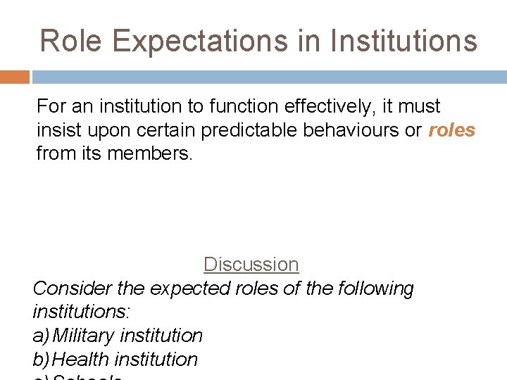Role Expectations in Institutions For an institution to function effectively, it must insist upon