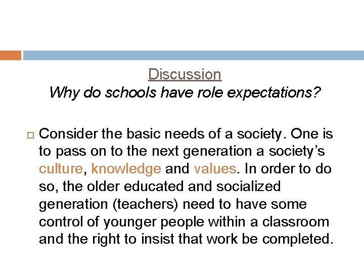 Discussion Why do schools have role expectations? Consider the basic needs of a society.