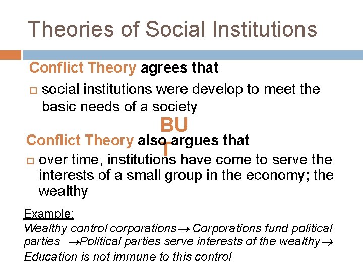 Theories of Social Institutions Conflict Theory agrees that social institutions were develop to meet