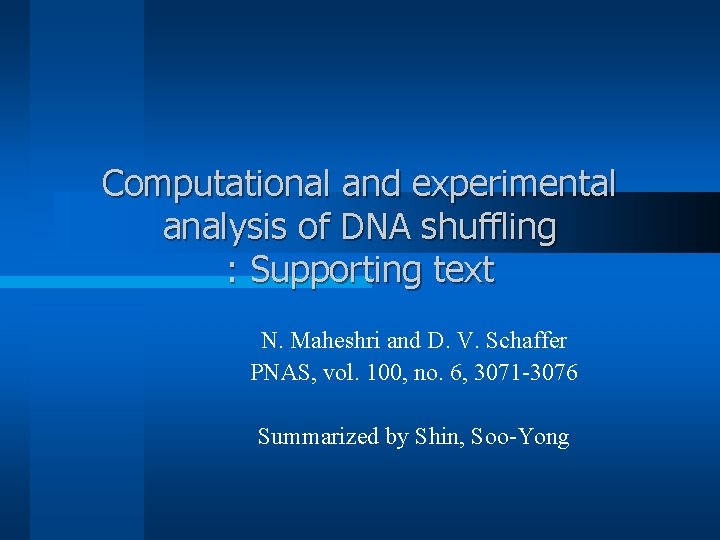 Computational and experimental analysis of DNA shuffling : Supporting text N. Maheshri and D.