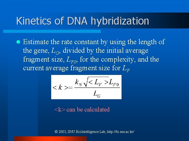 Kinetics of DNA hybridization l Estimate the rate constant by using the length of Kinetics of DNA hybridization l Estimate the rate constant by using the length of
