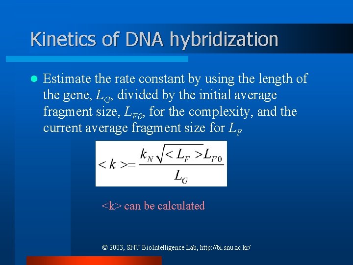 Kinetics of DNA hybridization l Estimate the rate constant by using the length of