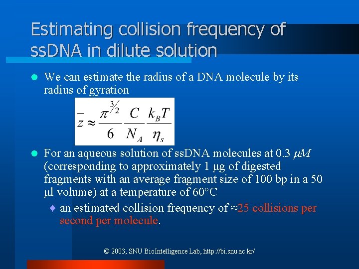 Estimating collision frequency of ss. DNA in dilute solution l We can estimate the Estimating collision frequency of ss. DNA in dilute solution l We can estimate the