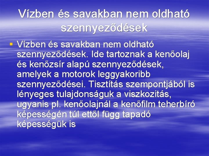 Vízben és savakban nem oldható szennyeződések § Vízben és savakban nem oldható szennyeződések. Ide