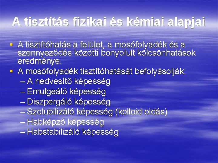 A tisztítás fizikai és kémiai alapjai § A tisztítóhatás a felület, a mosófolyadék és