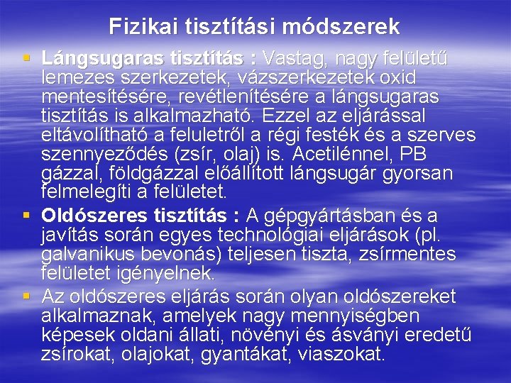 Fizikai tisztítási módszerek § Lángsugaras tisztítás : Vastag, nagy felületű lemezes szerkezetek, vázszerkezetek oxid