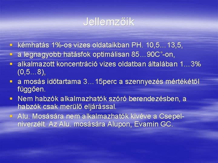 Jellemzőik § § § kémhatás 1%-os vizes oldataikban PH. 10, 5… 13, 5, a