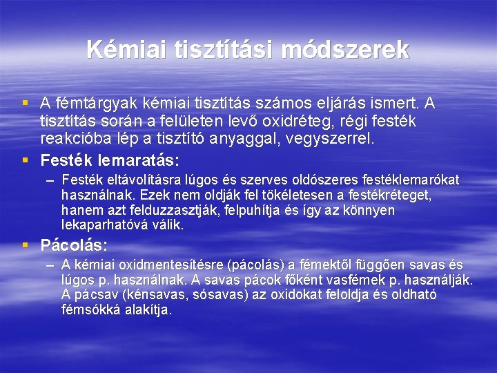 Kémiai tisztítási módszerek § A fémtárgyak kémiai tisztítás számos eljárás ismert. A tisztítás során