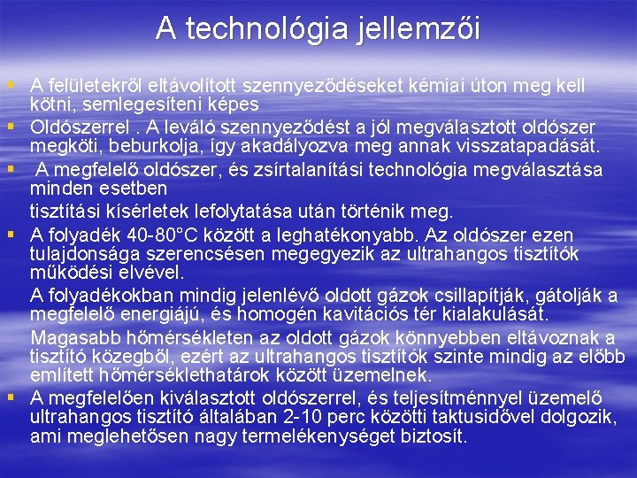 A technológia jellemzői § A felületekről eltávolított szennyeződéseket kémiai úton meg kell kötni, semlegesíteni