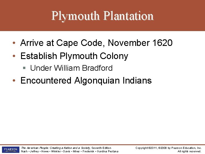 Plymouth Plantation • Arrive at Cape Code, November 1620 • Establish Plymouth Colony §