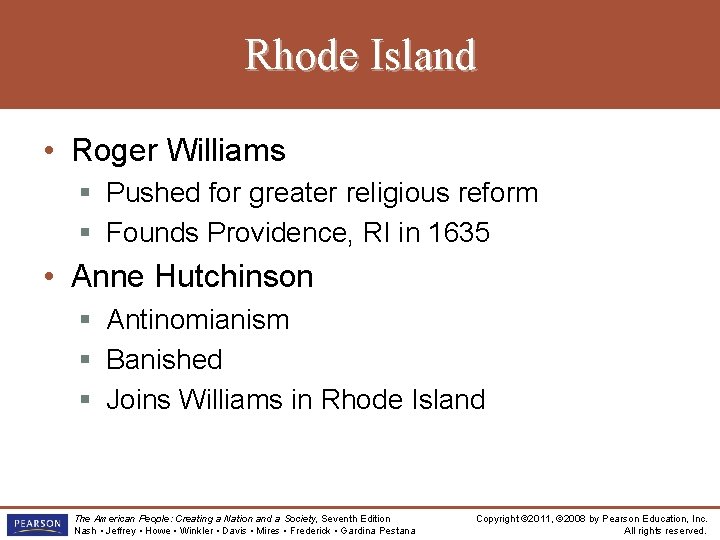 Rhode Island • Roger Williams § Pushed for greater religious reform § Founds Providence,