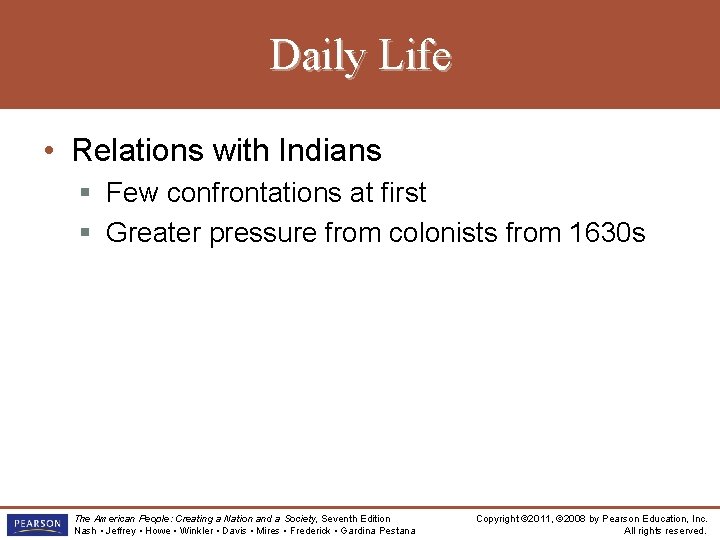 Daily Life • Relations with Indians § Few confrontations at first § Greater pressure