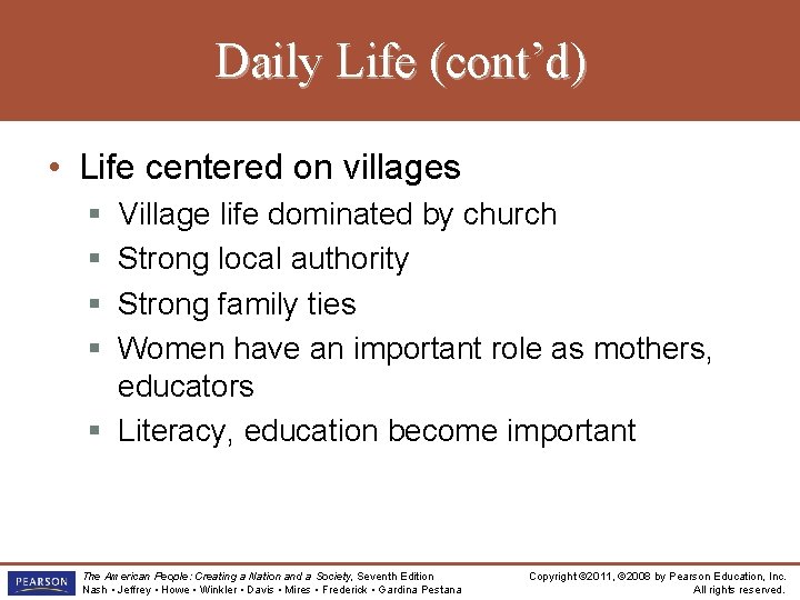 Daily Life (cont’d) • Life centered on villages § § Village life dominated by
