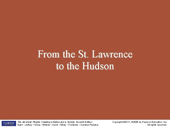 From the St. Lawrence to the Hudson The American People: Creating a Nation and