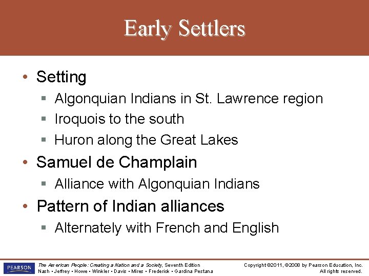 Early Settlers • Setting § Algonquian Indians in St. Lawrence region § Iroquois to