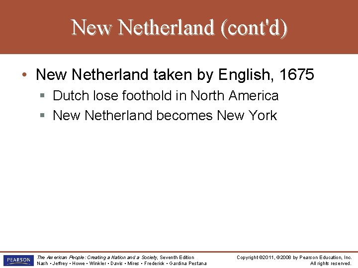 New Netherland (cont'd) • New Netherland taken by English, 1675 § Dutch lose foothold