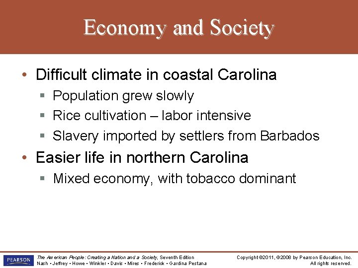 Economy and Society • Difficult climate in coastal Carolina § Population grew slowly §