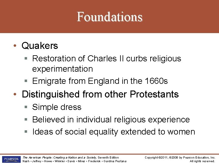 Foundations • Quakers § Restoration of Charles II curbs religious experimentation § Emigrate from