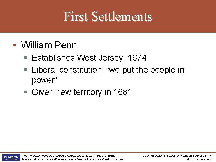 First Settlements • William Penn § Establishes West Jersey, 1674 § Liberal constitution: “we