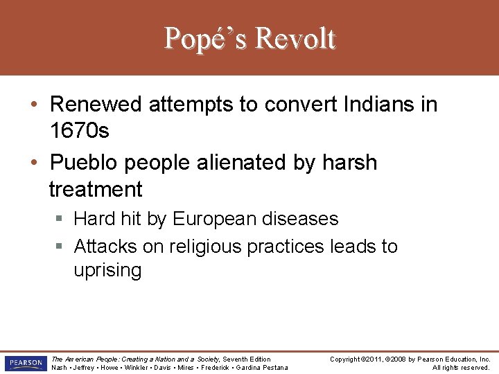 Popé’s Revolt • Renewed attempts to convert Indians in 1670 s • Pueblo people