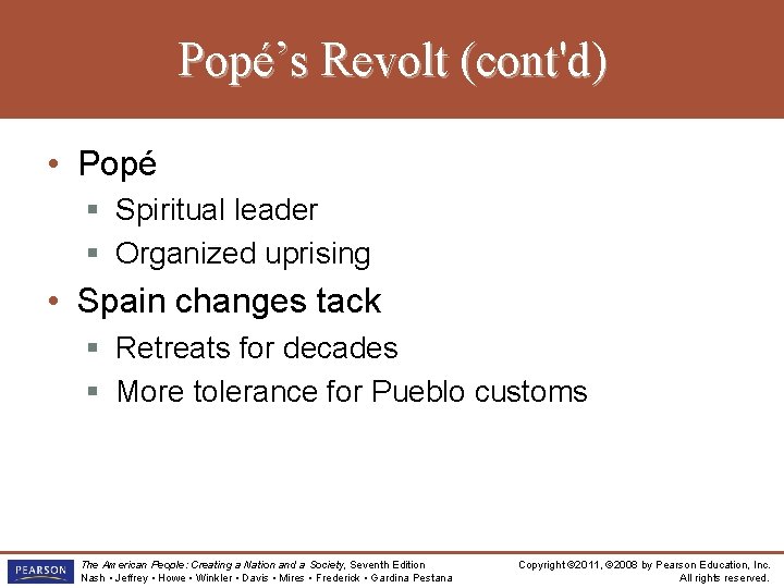 Popé’s Revolt (cont'd) • Popé § Spiritual leader § Organized uprising • Spain changes