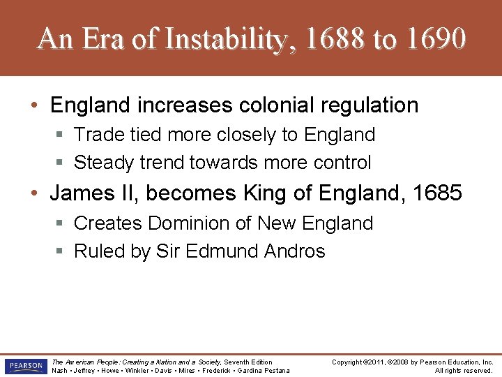 An Era of Instability, 1688 to 1690 • England increases colonial regulation § Trade