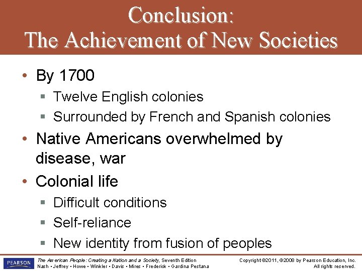 Conclusion: The Achievement of New Societies • By 1700 § Twelve English colonies §