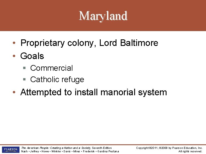 Maryland • Proprietary colony, Lord Baltimore • Goals § Commercial § Catholic refuge •