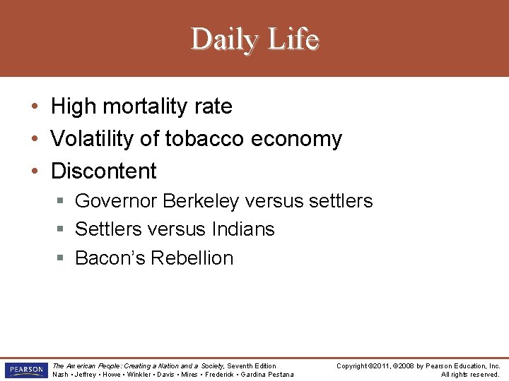Daily Life • High mortality rate • Volatility of tobacco economy • Discontent §