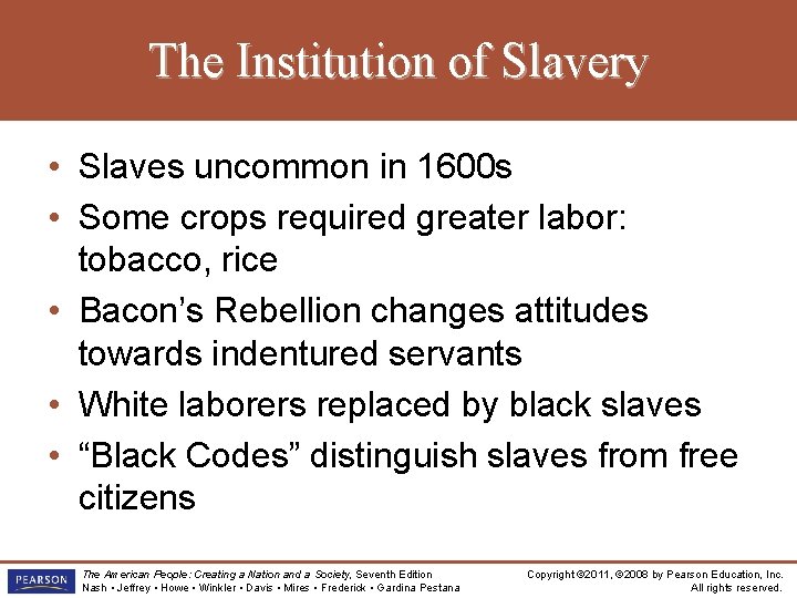 The Institution of Slavery • Slaves uncommon in 1600 s • Some crops required