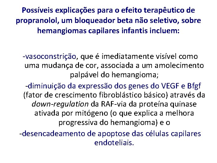 Possíveis explicações para o efeito terapêutico de propranolol, um bloqueador beta não seletivo, sobre