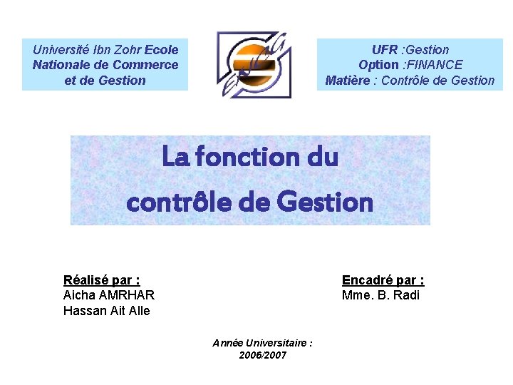 Université Ibn Zohr Ecole Nationale de Commerce et de Gestion UFR : Gestion Option