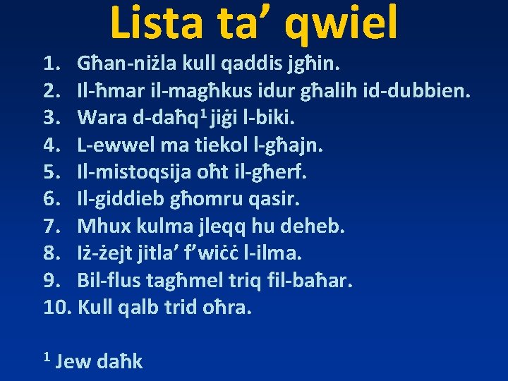 Lista ta’ qwiel 1. Għan-niżla kull qaddis jgħin. 2. Il-ħmar il-magħkus idur għalih id-dubbien.