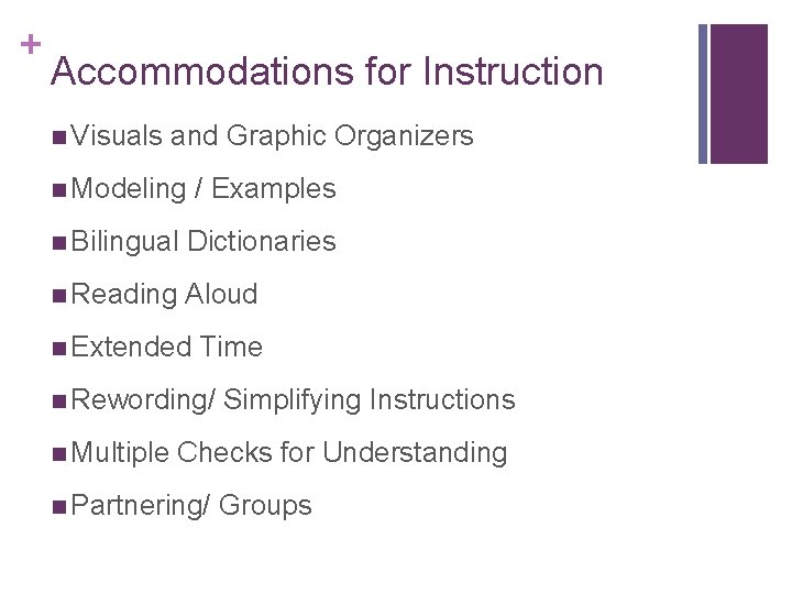 + Accommodations for Instruction n Visuals and Graphic Organizers n Modeling / Examples n