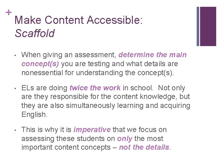 + Make Content Accessible: Scaffold • When giving an assessment, determine the main concept(s)