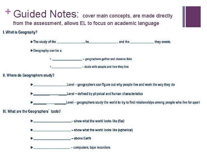 + Guided Notes: cover main concepts, are made directly from the assessment, allows EL